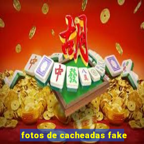 fotos de cacheadas fake